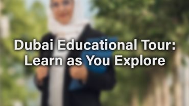 Dubai Educational Tour: Learn as You Explore