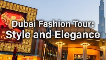 Dubai Fashion Tour: Style and Elegance