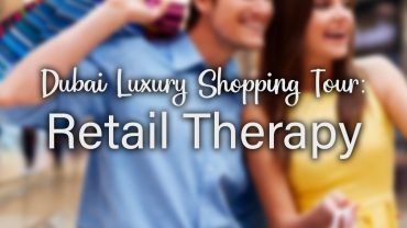 Dubai Luxury Shopping Tour: Retail Therapy