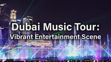 Dubai Music Tour: Vibrant Entertainment Scene